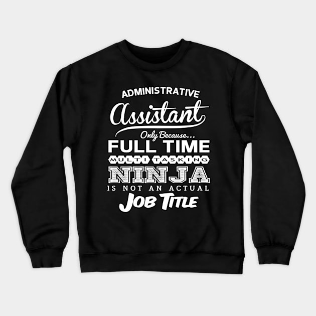 Administrative Assistant Full Time Coworker Crewneck Sweatshirt by divawaddle